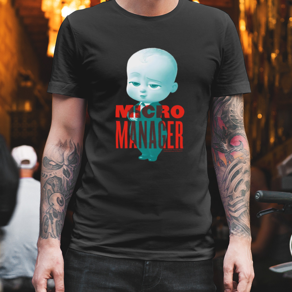 Micro Manager The Boss Baby shirt