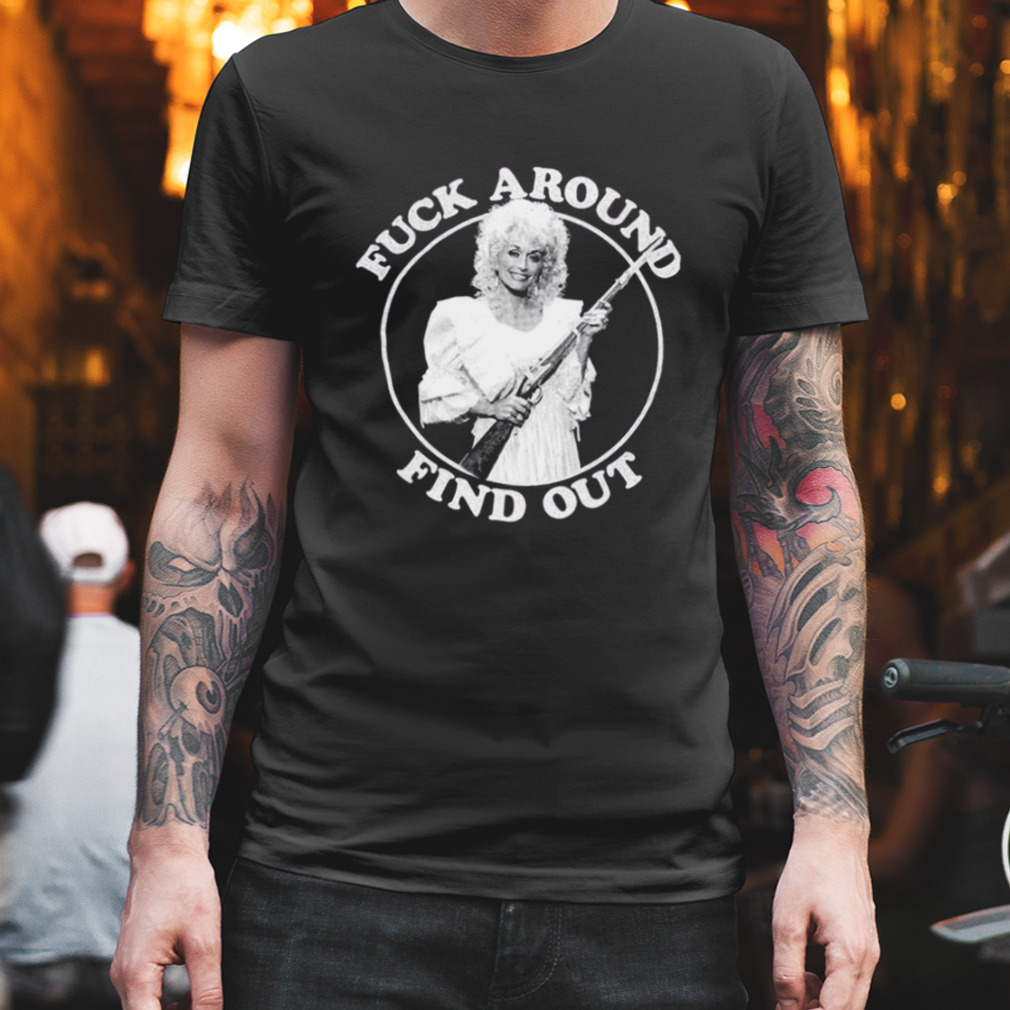Don’t Mess With Me Fuck Around Find Out shirt