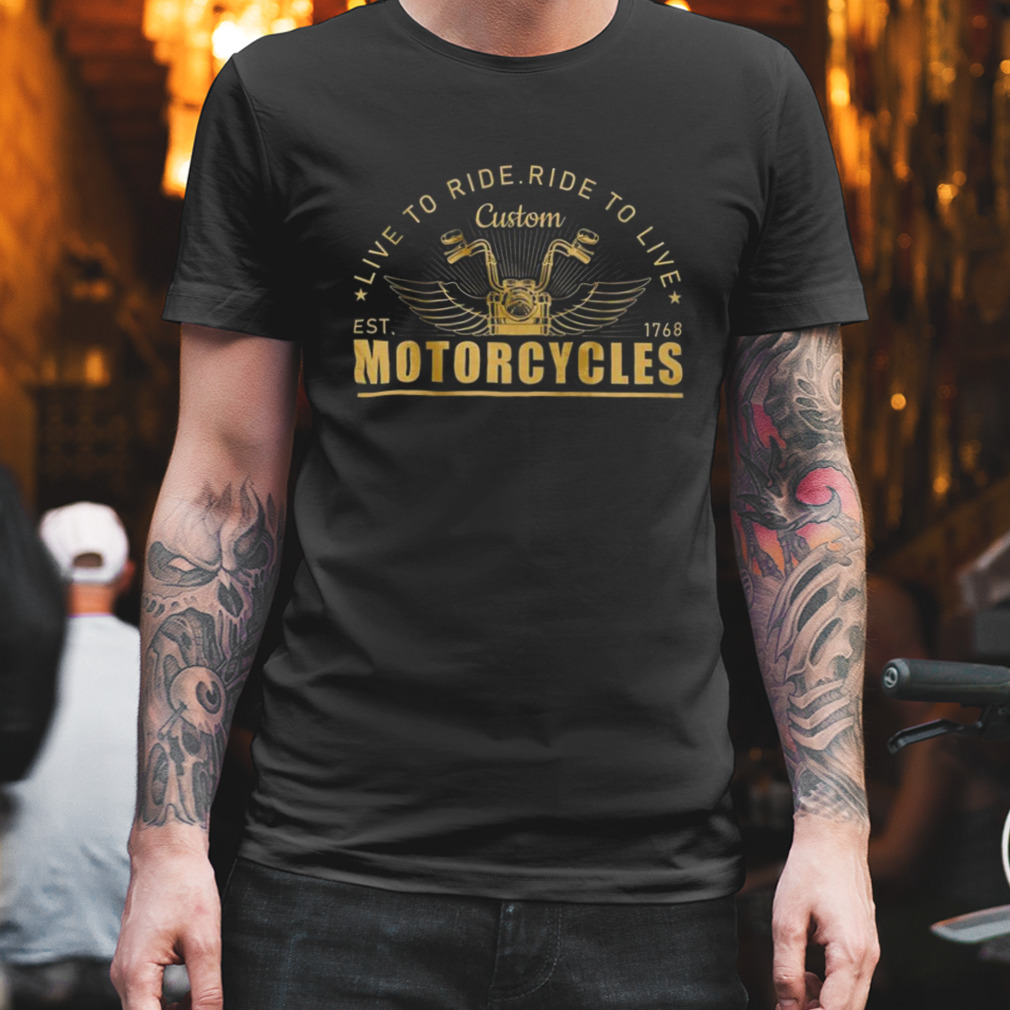 Live To Ride Ride To Live Custom Motorcycles Shirt