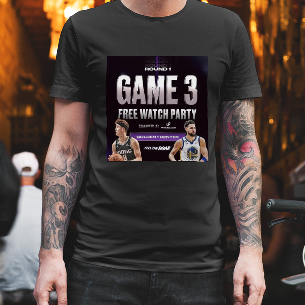 round game 3 free watch party golden 1 center feel the road shirt