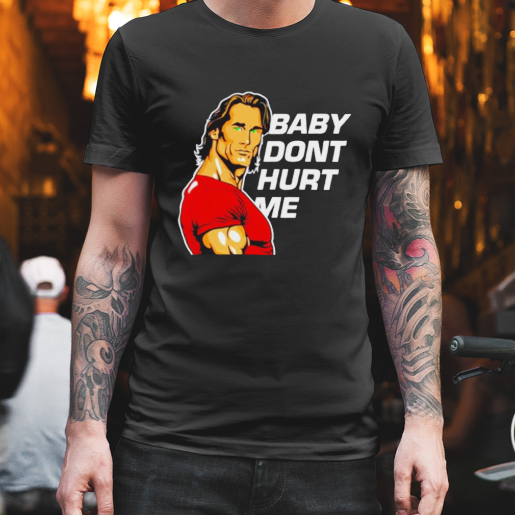 Mike O’Hearn Baby don’t hurt me shirt