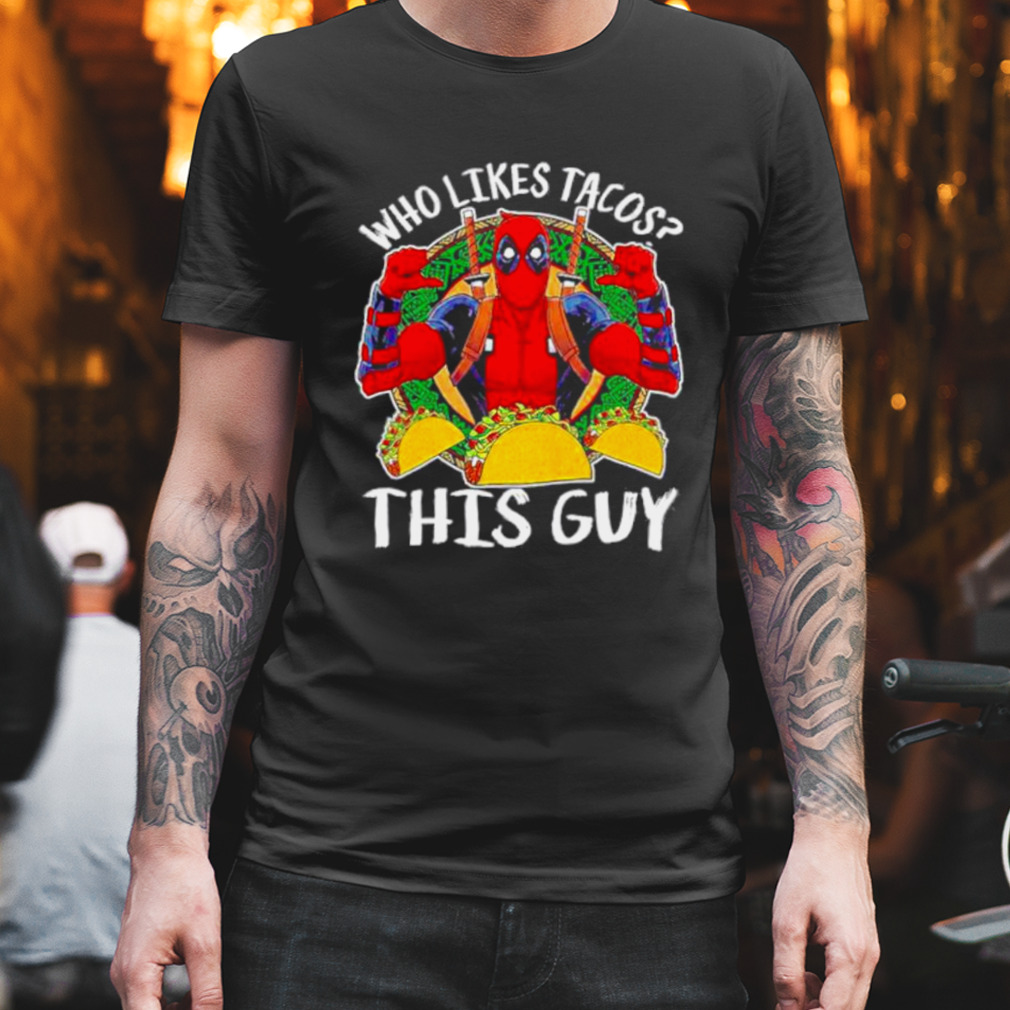 Marvel deadpool who likes tacos this guy thumbs shirt
