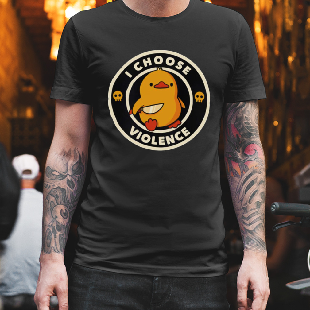 I Choose Violence Funny Duck shirt