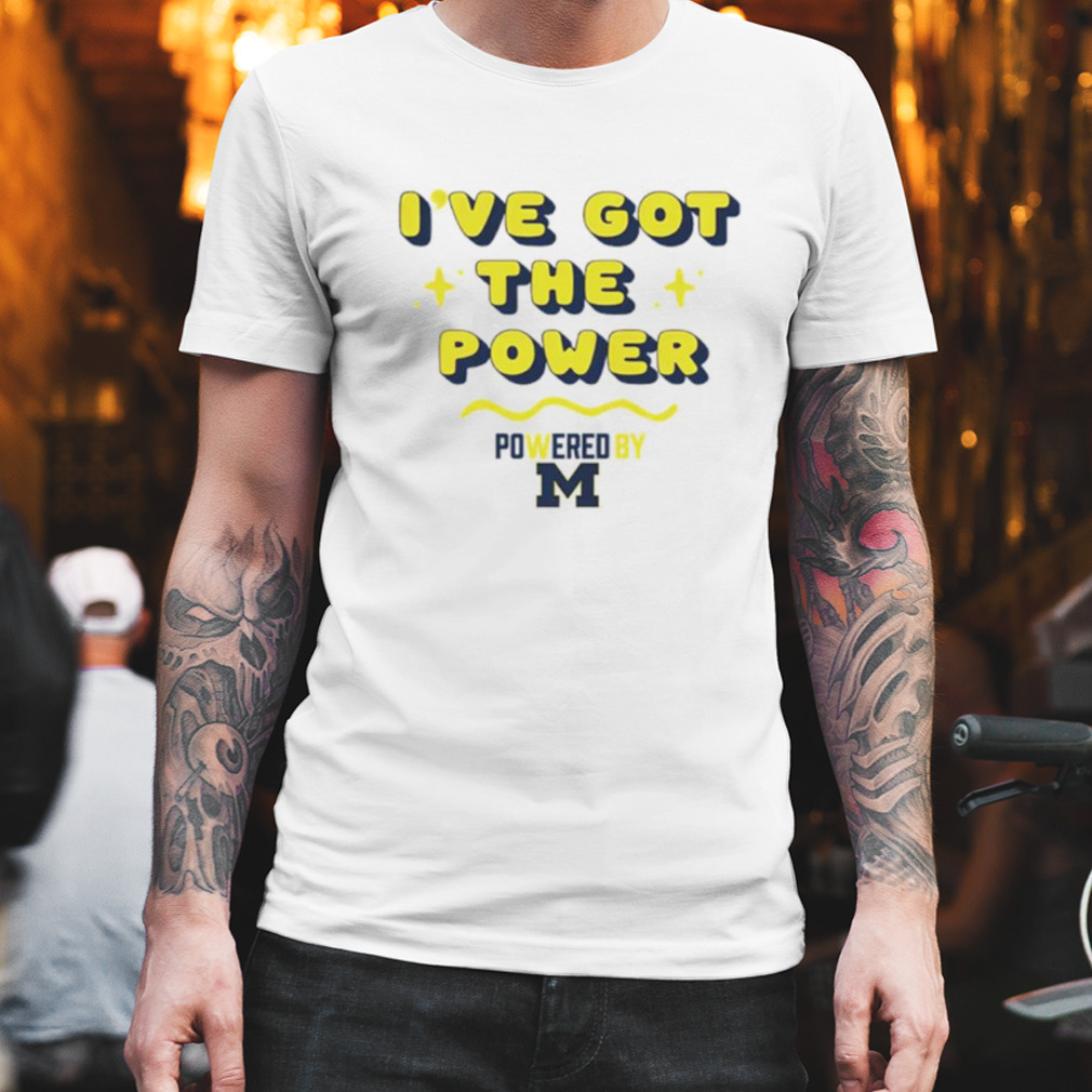 Michigan Wolverines Gameday PoweredBy Got the Power shirt