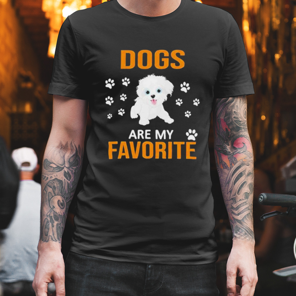 Dogs are My favorite shirt