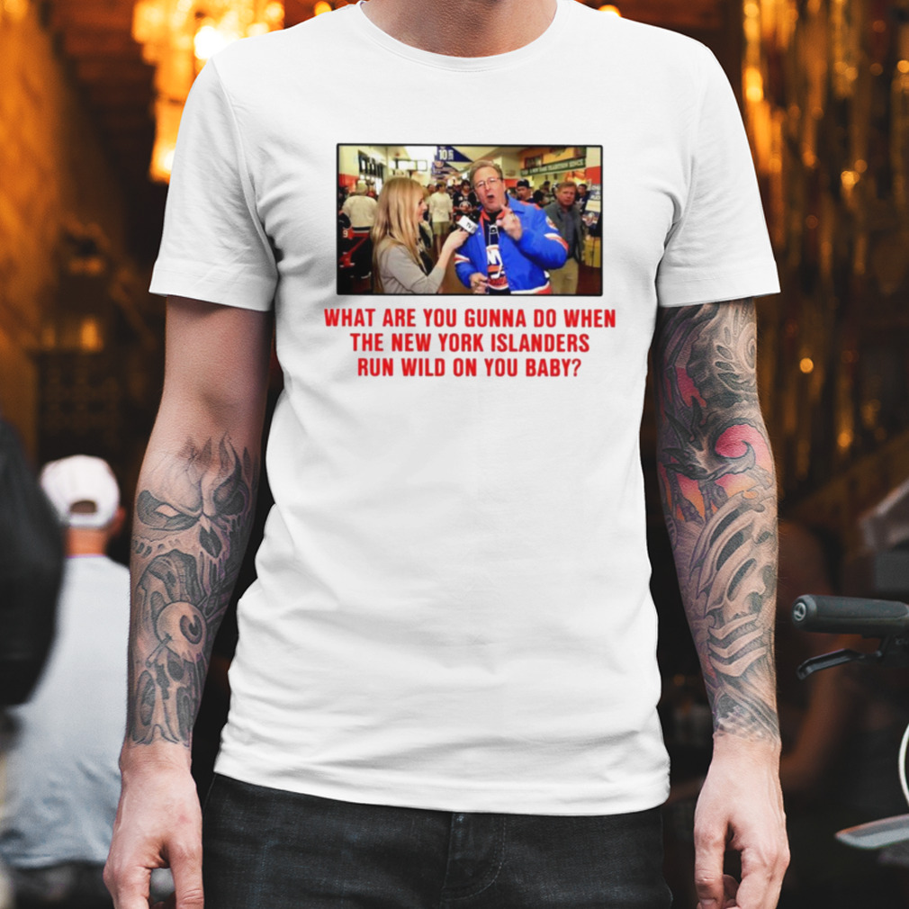 What are you gonna do when the New York Islanders run wild on you baby shirt