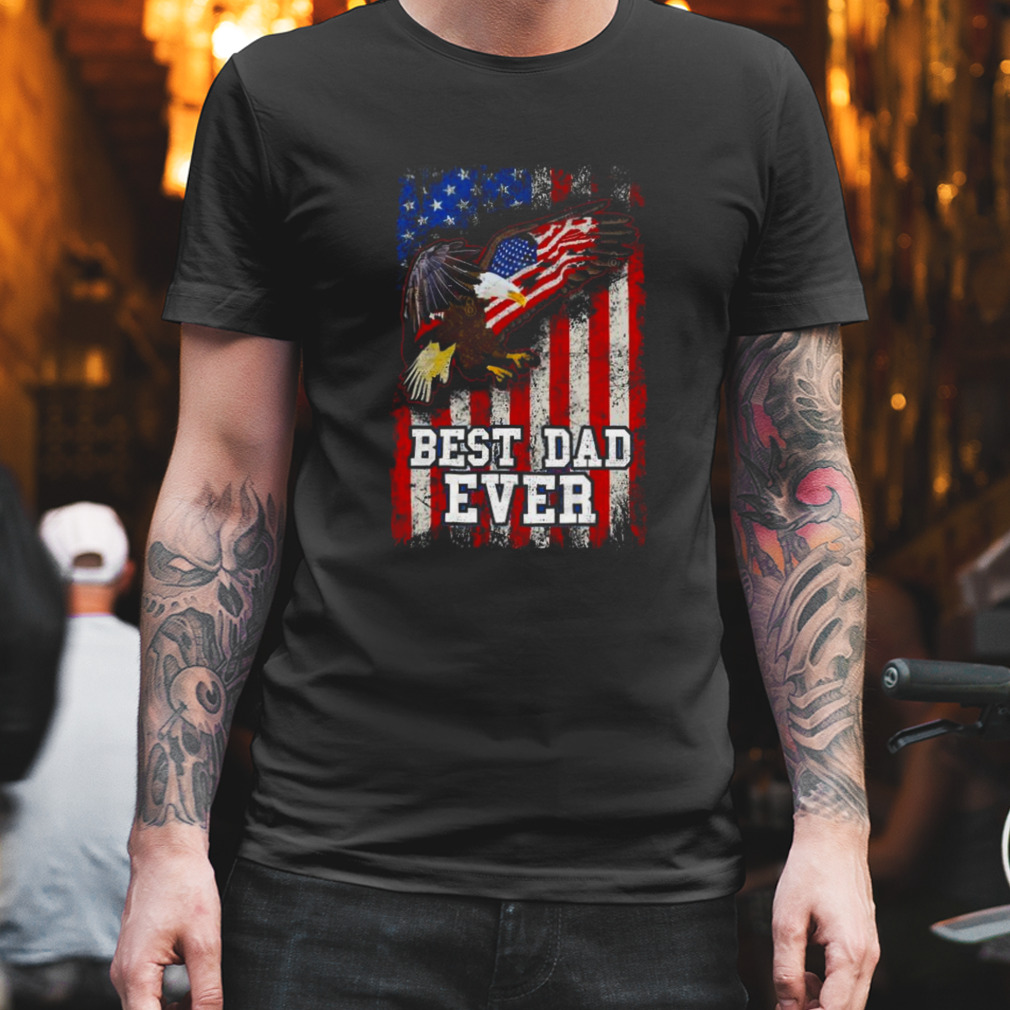 Best Dad Ever Eagle American Flag Father’s Day 4th Of July T-shirt