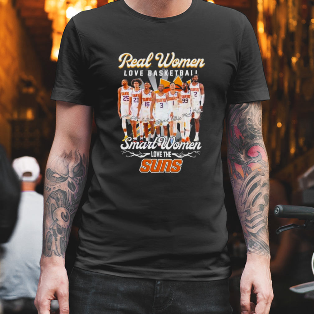 Phoenix Suns Real Women Love Basketball Smart Women Love The 2023 Signatures Shirt