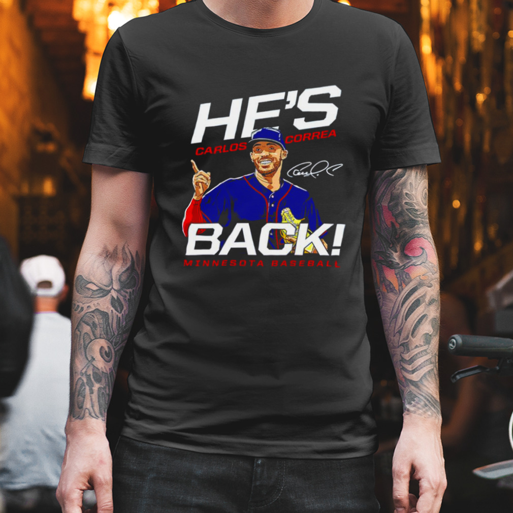 Carlos correa he's back signature T-shirt, hoodie, sweater, long sleeve and  tank top