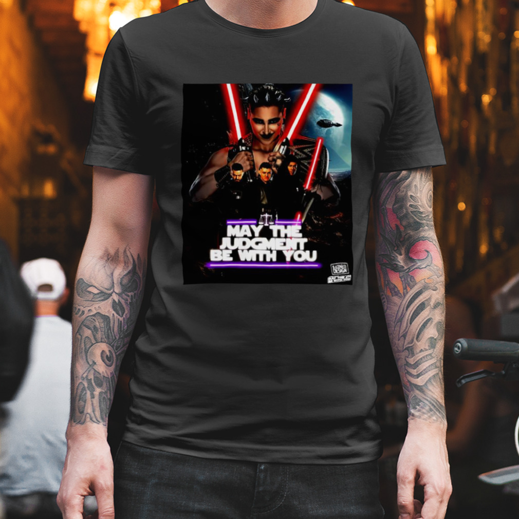 May The Judgment be with you shirt