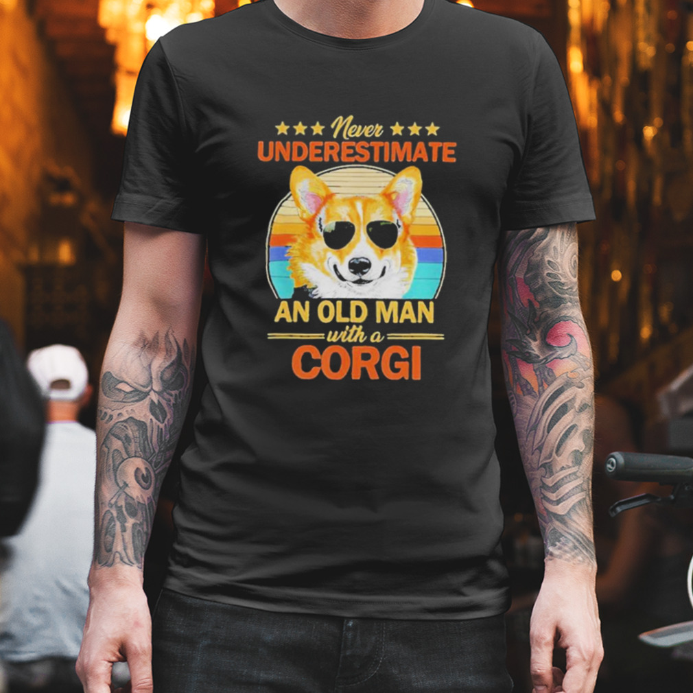 Never Underestimate An Old Man With A Corgi Shirt