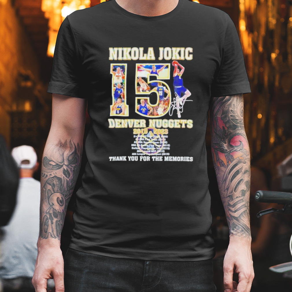 Nikola Jokic Denver Nuggets 2015 2023 Thank You For The Memories Signature T-shirt