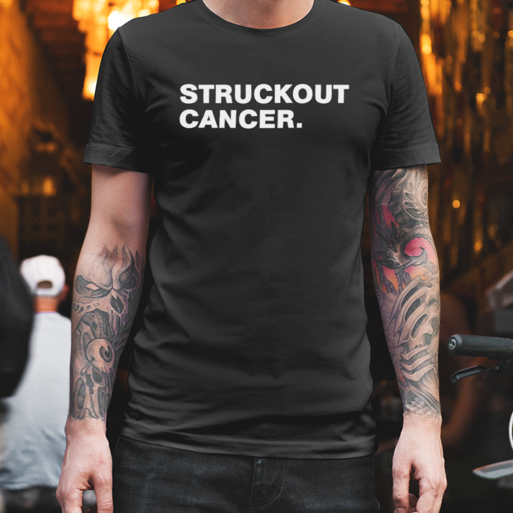 Struckout cancer T-shirt