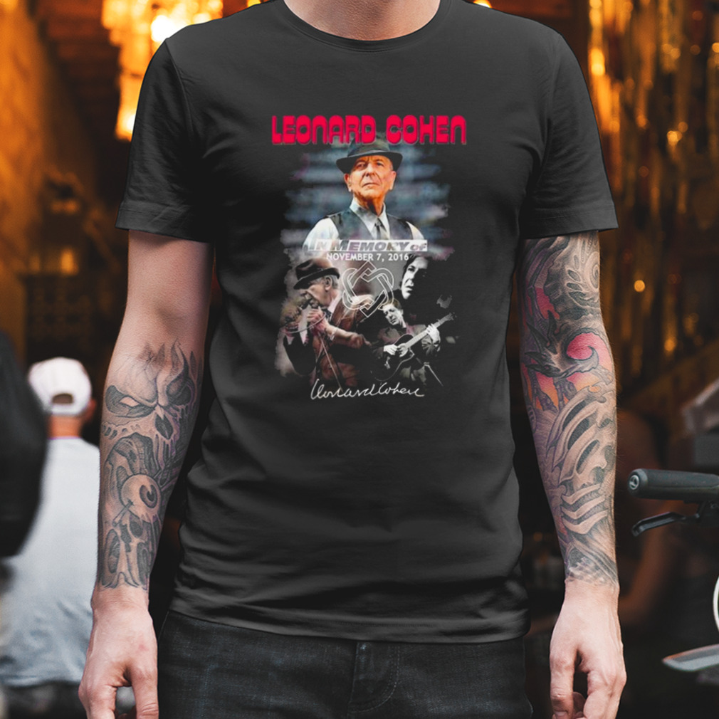 Leonard Cohen In Memory Of November 7 2016 Signature Shirt