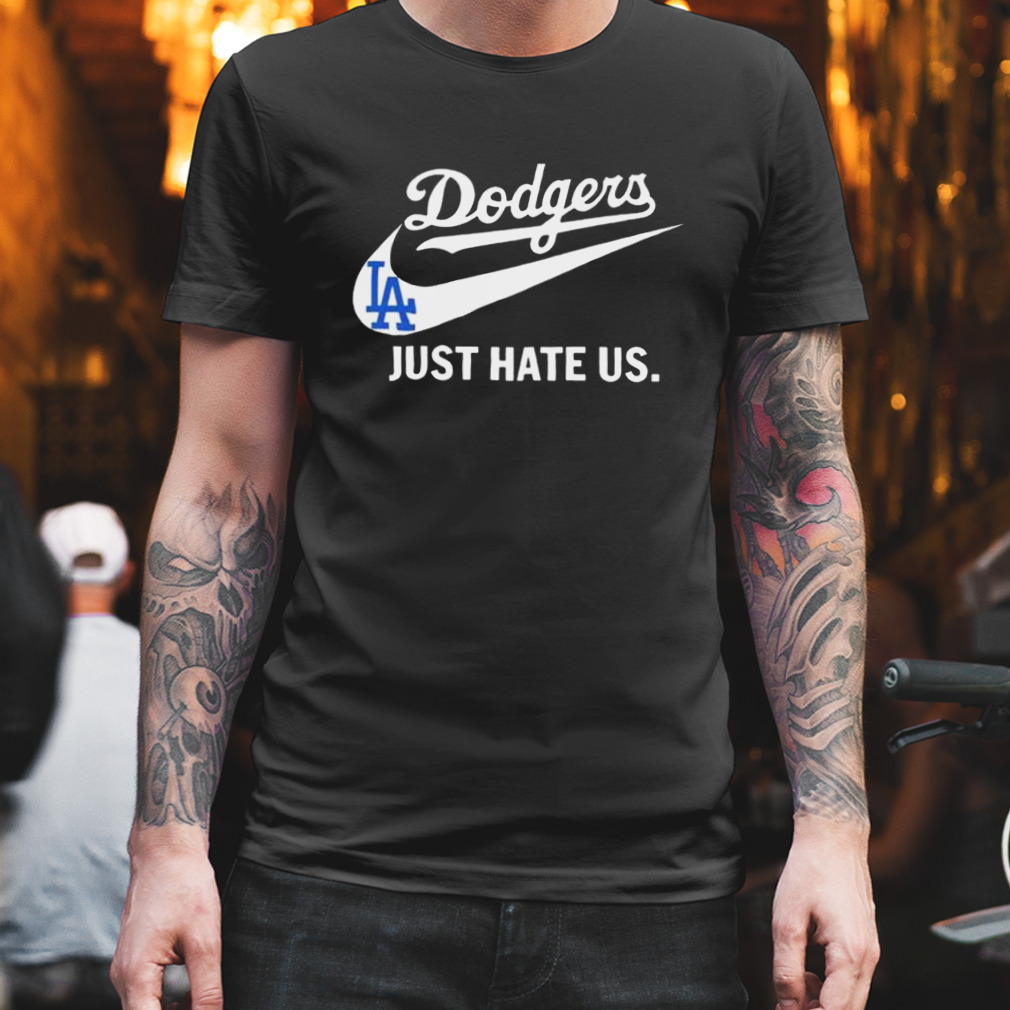 Los Angeles Dodgers Just Hate Us 2023 shirt