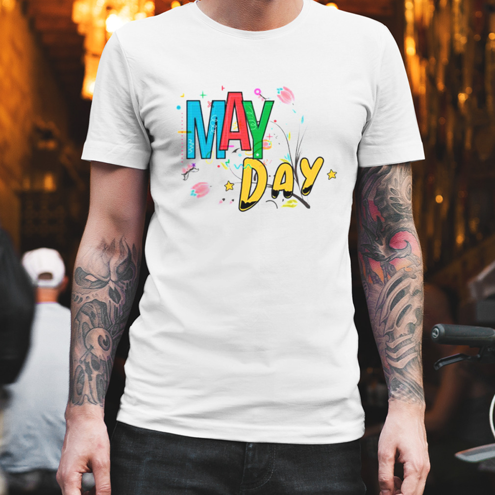 May Day May Day shirt