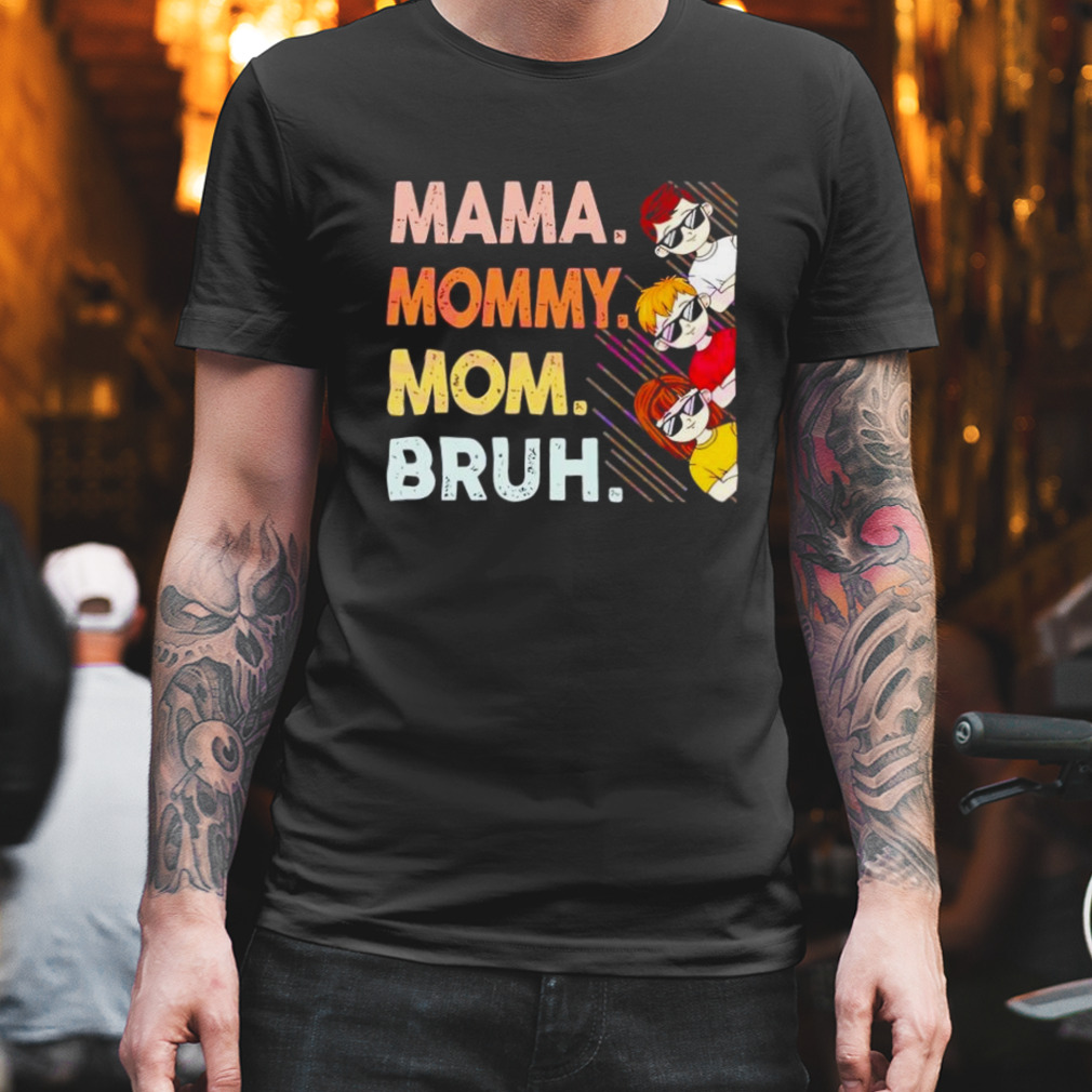 mama mommy mom bruh happy Mothers day shirt