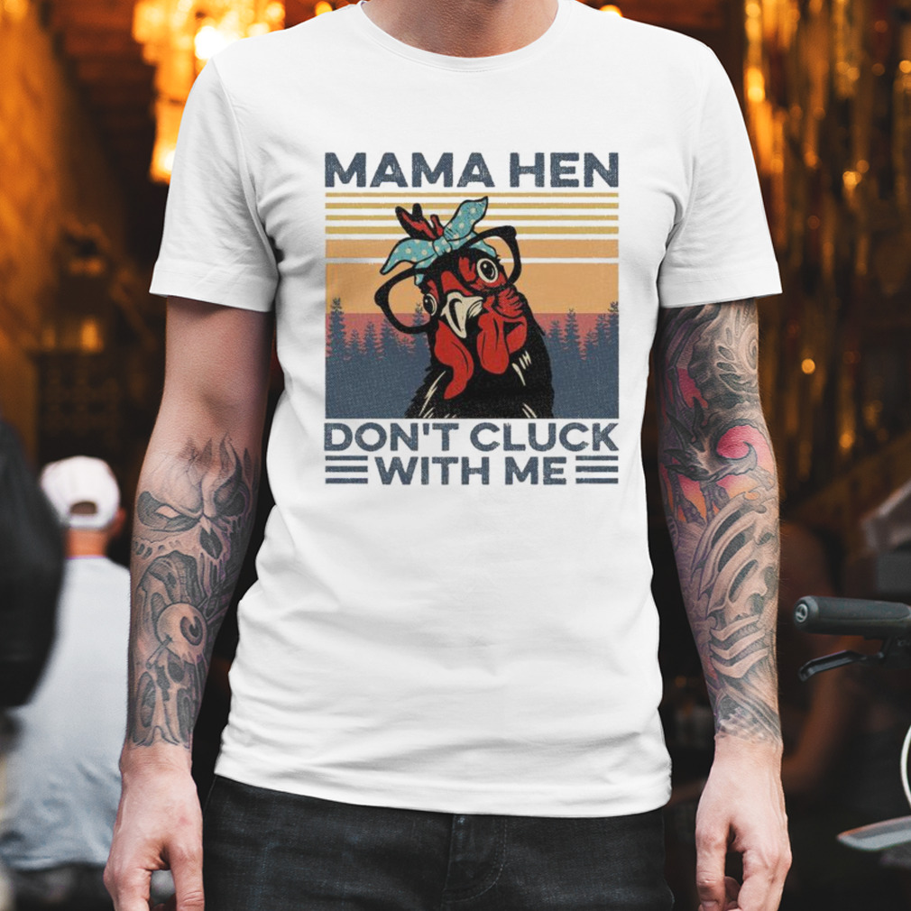 Mama Hen Don’t Click with me vintage shirt