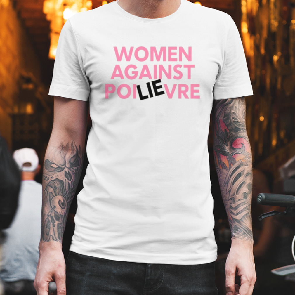 Women Against Poilievre 2023 Shirt