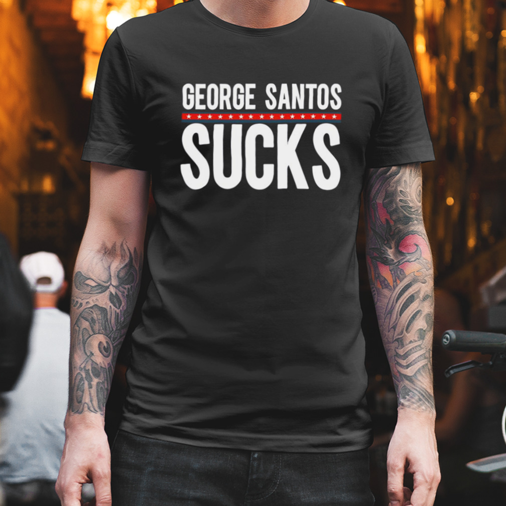 George Santos Sucks shirt
