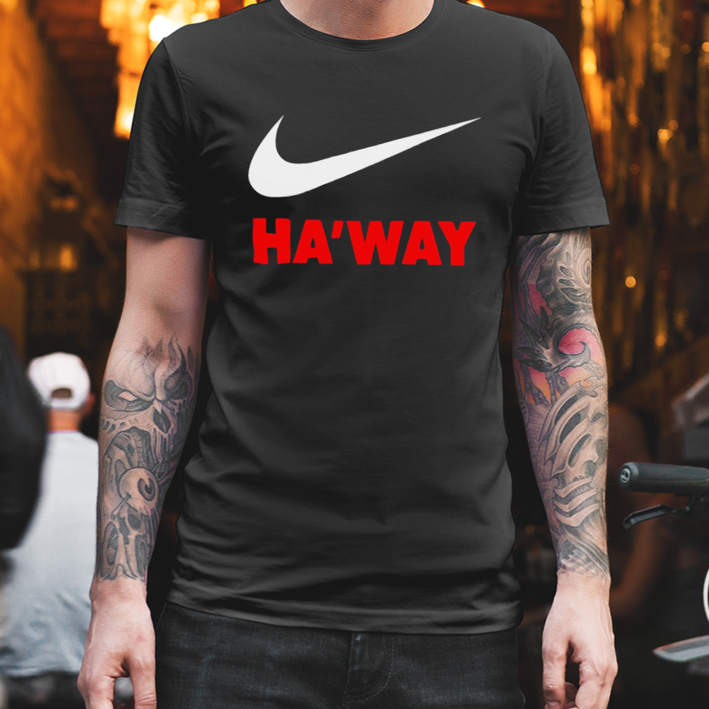 Ha’way Nike shirt