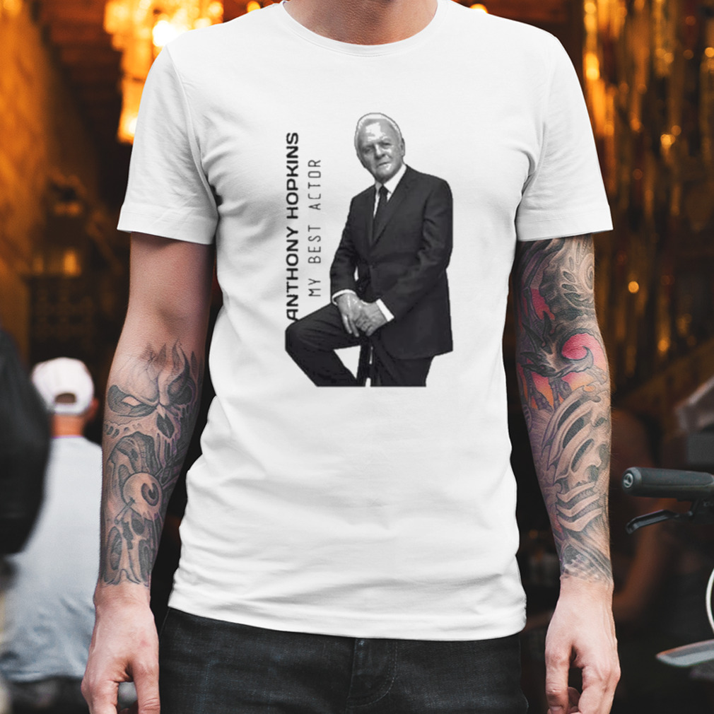 Anthony Hopkins my best actor shirt
