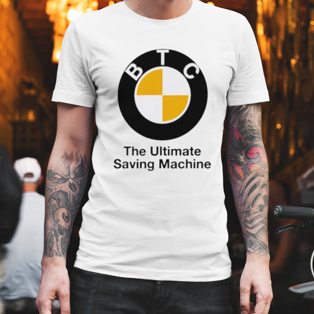 BTC the ultimate saving machine bitcoin shirt