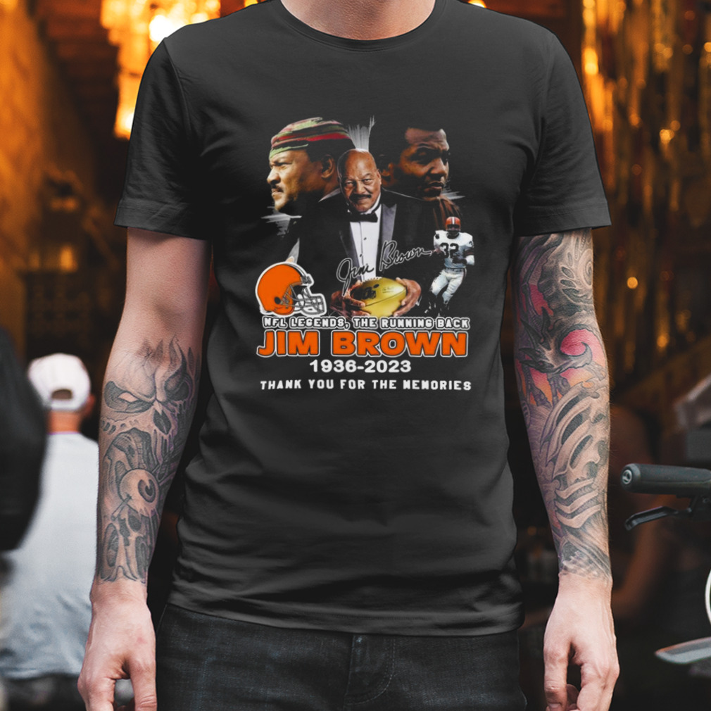Jim brown NFL legend the running back 1936 2023 thank you for the memories signatures Shirt