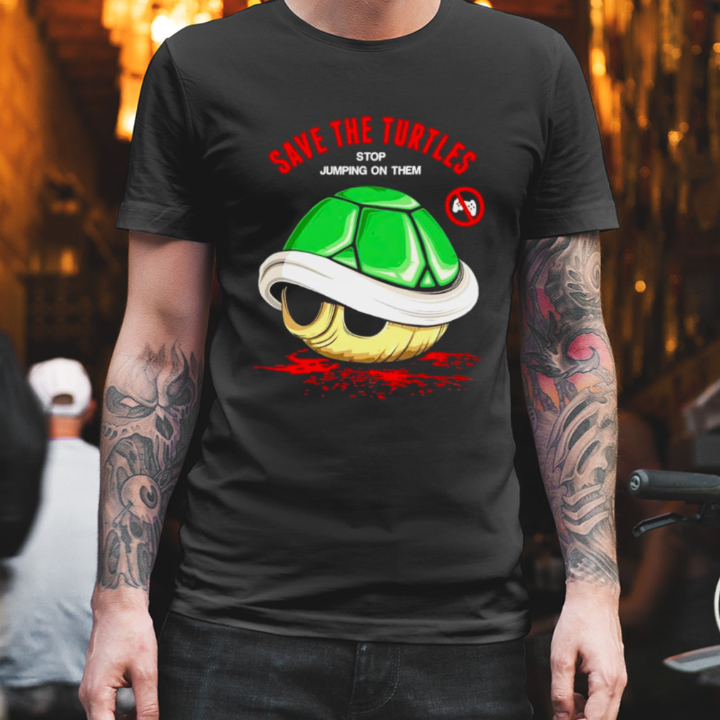 Save the turtle stop jumping on them shirt