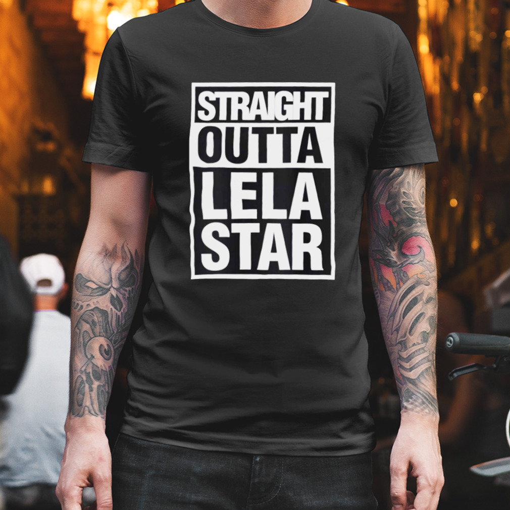 Straight Outta Lela Star Black And White shirt