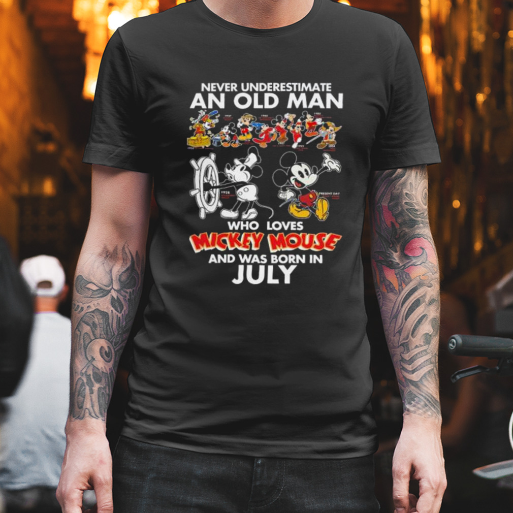 Never Underestimate An Old Man Who Loves Mickey Mouse And Was Born In July shirt