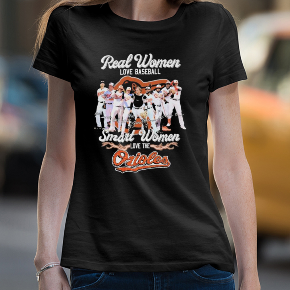 Real Women Love Baseball Smart Women Love The Baltimore Orioles T-Shirt