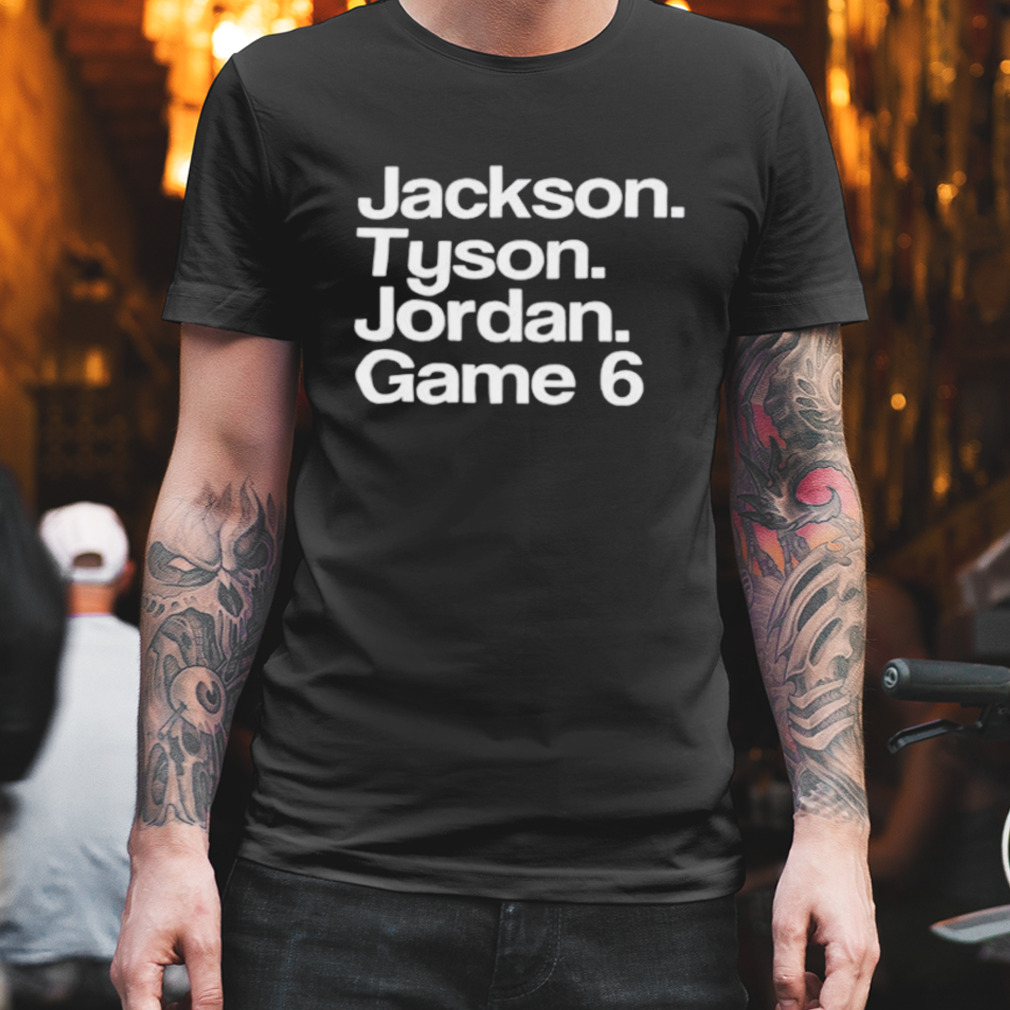 Jackson Tyson Jordan Game 6 shirt
