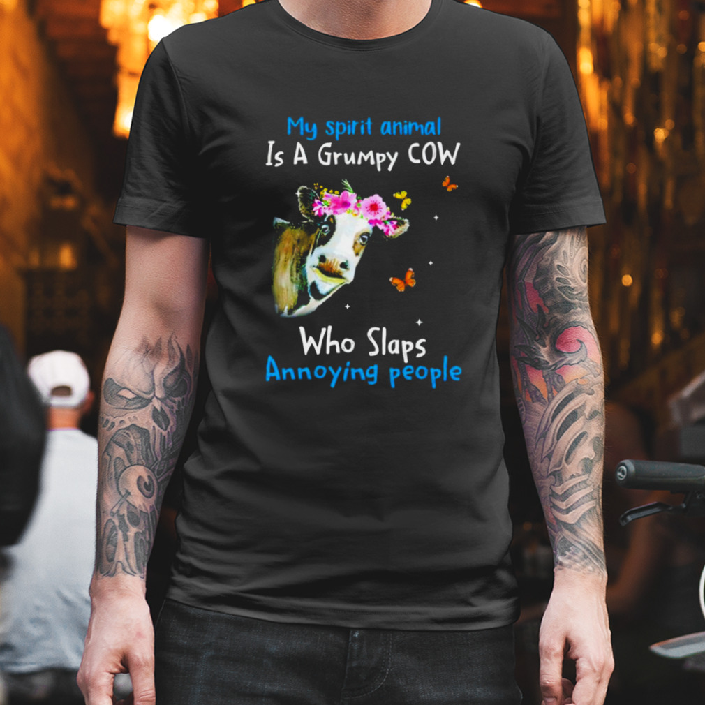 Cow my spirit animal is a grumpy cow who slaps annoying people T-shirt