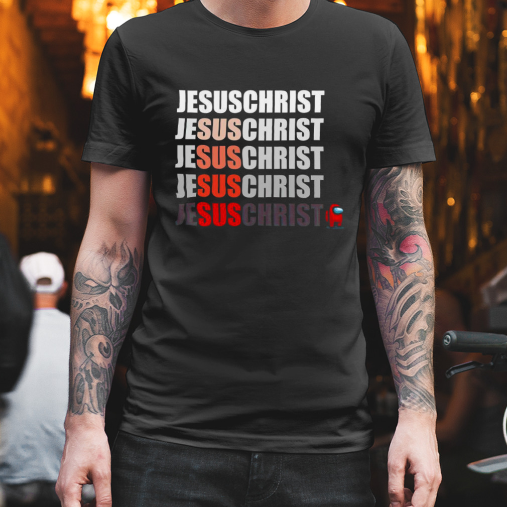 Jesus Christ Among Us shirt