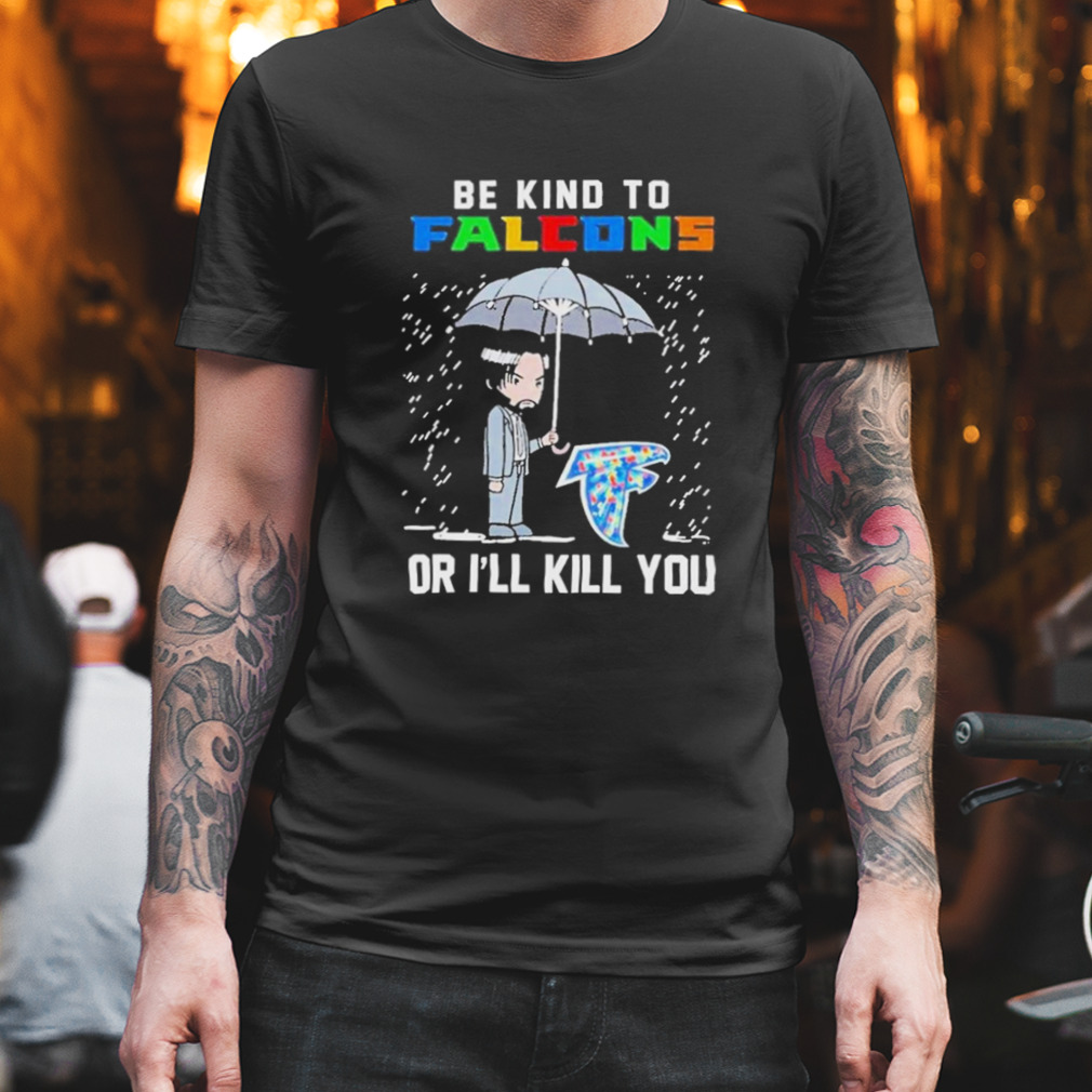 John Wick Be Kind Autism Atlanta Falcons Or Ill Kill You T-shirt
