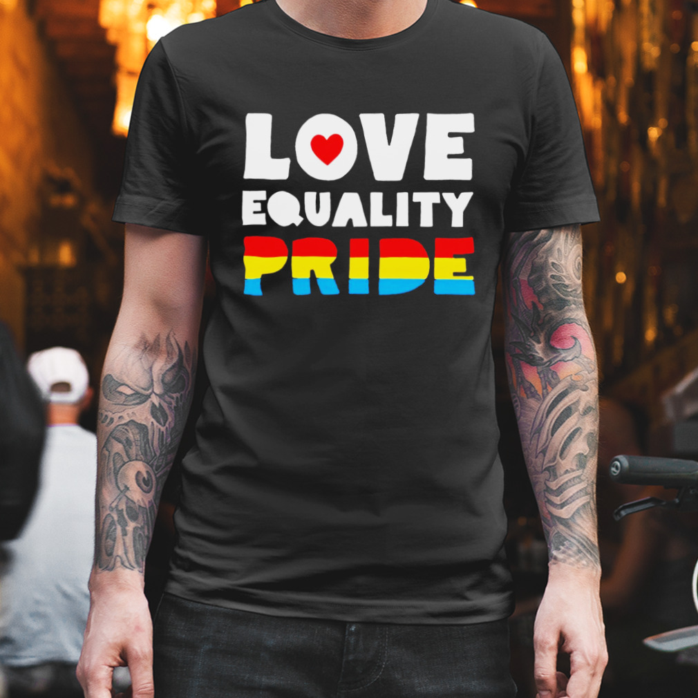 Love equality pride shirt