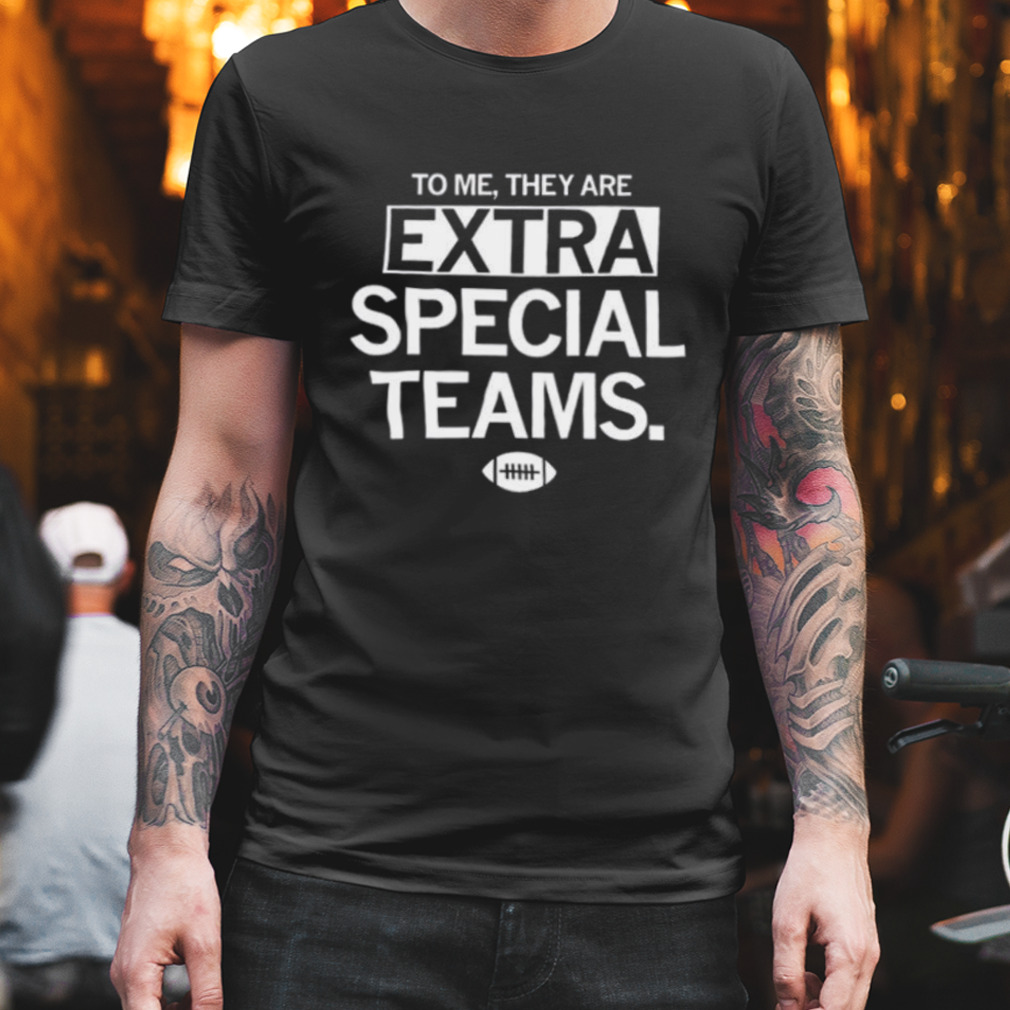 To me they are extra special teams shirt