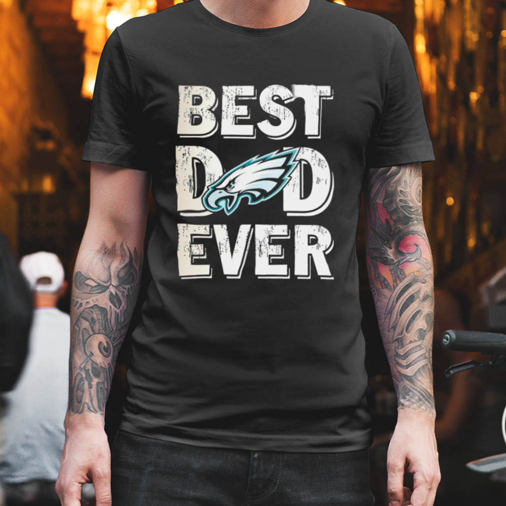 Best Dad Ever Philadelphia Football shirt