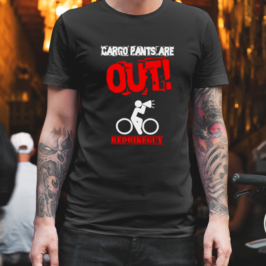 Cargo pants are out red bike guy shirt