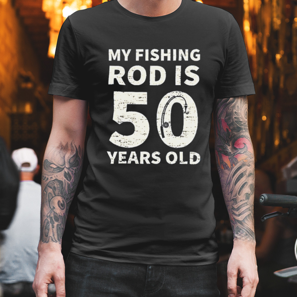 Cute 50th Birthday Fishing Lover Angling Funny Angler Fisherman Shirt