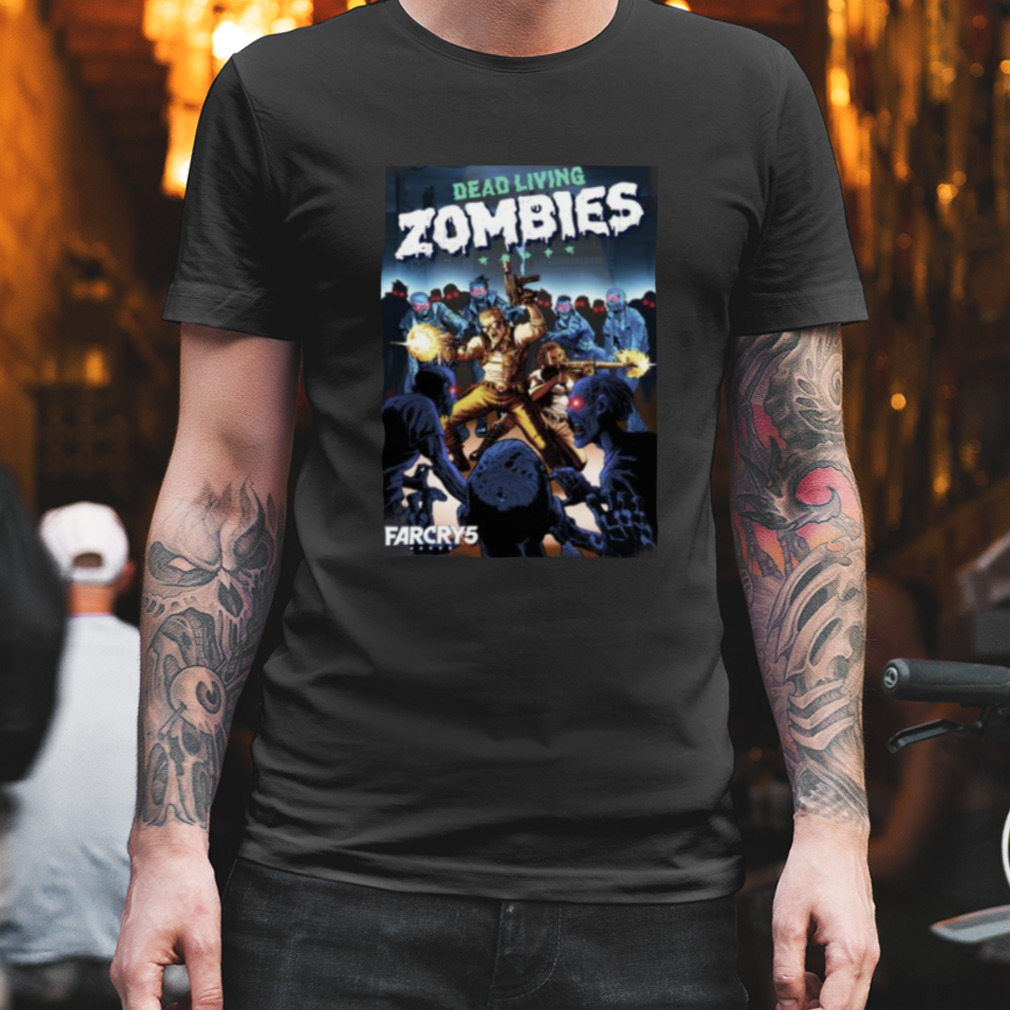 Dead Living Zombies Far Cry 5 shirt