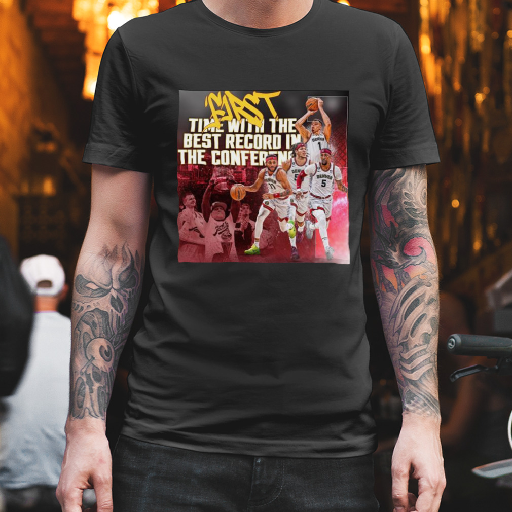 Denver Nuggets First Time With The Best Record In The Conference 2023 Shirt