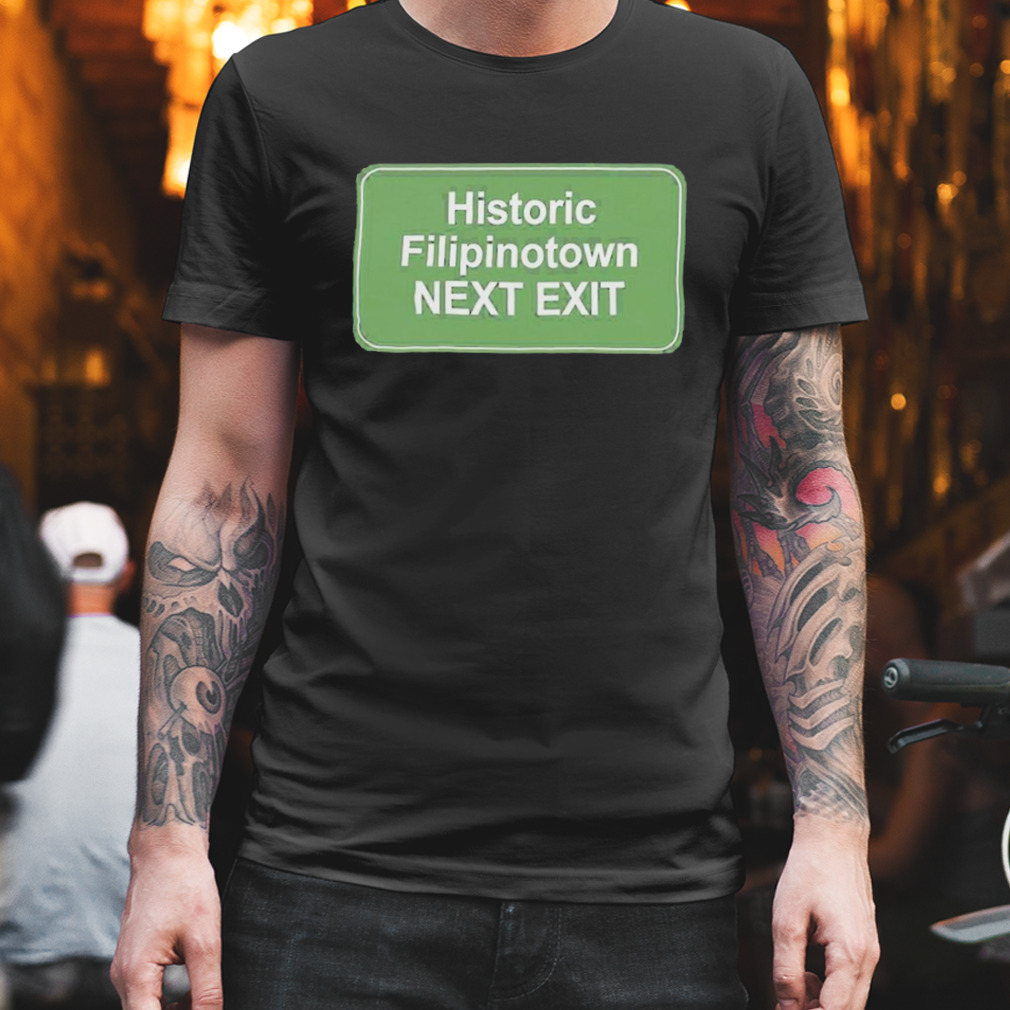 Historic Filipinotown Next Exit Shirt