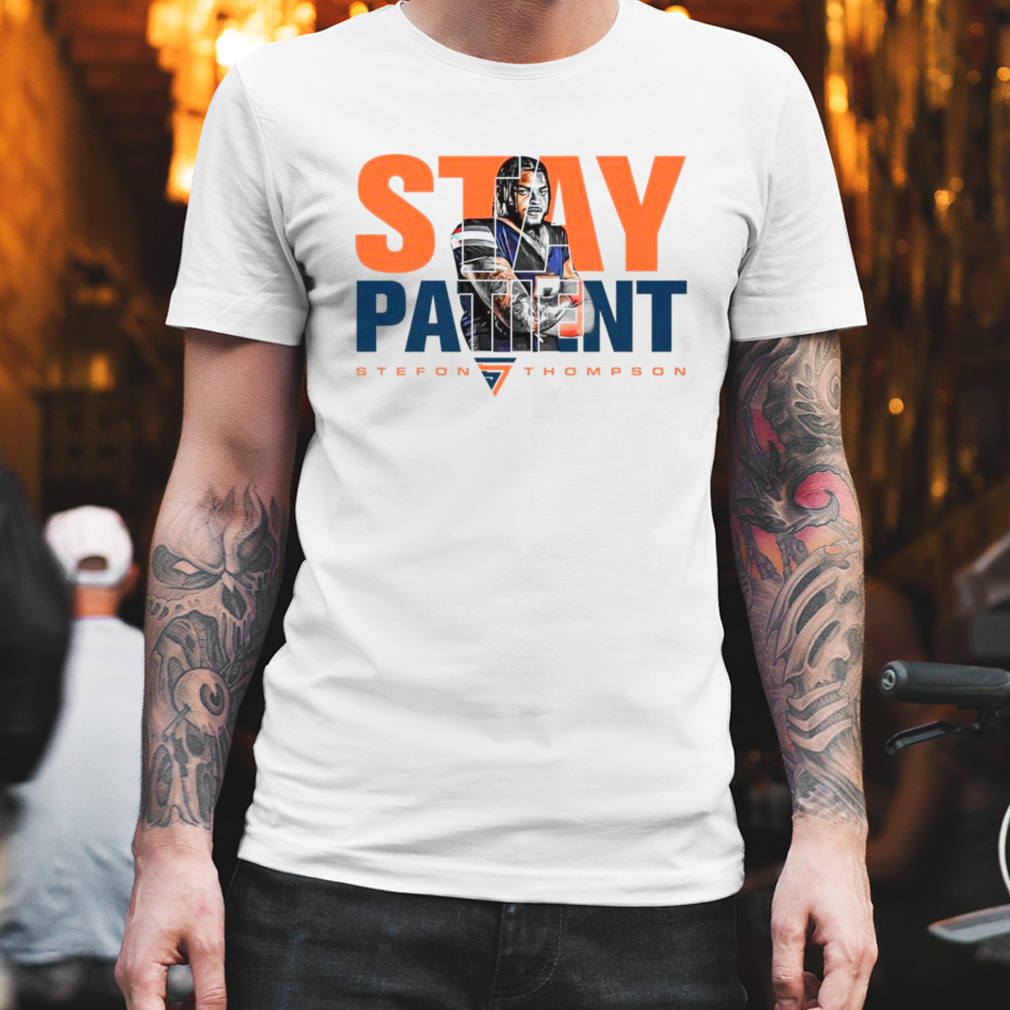 Stay Patient Stefon Thompson Shirt