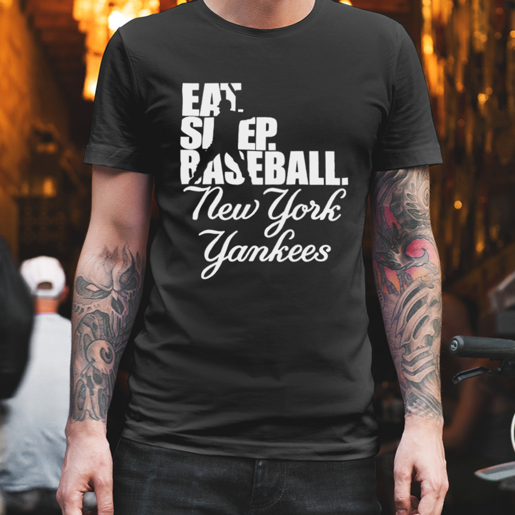 Eat Sleep Baseball New York Yankees 2023 Shirt