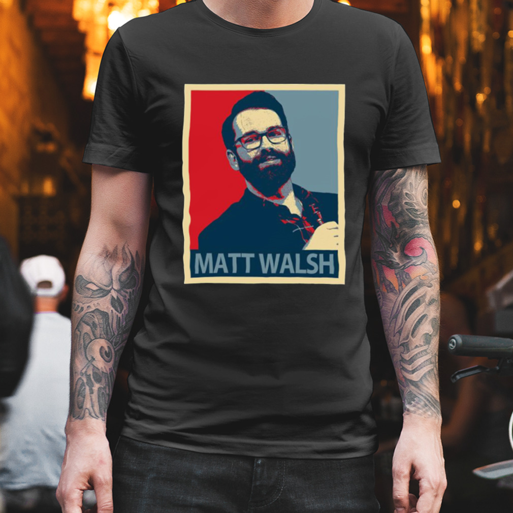Matt Walsh shirt