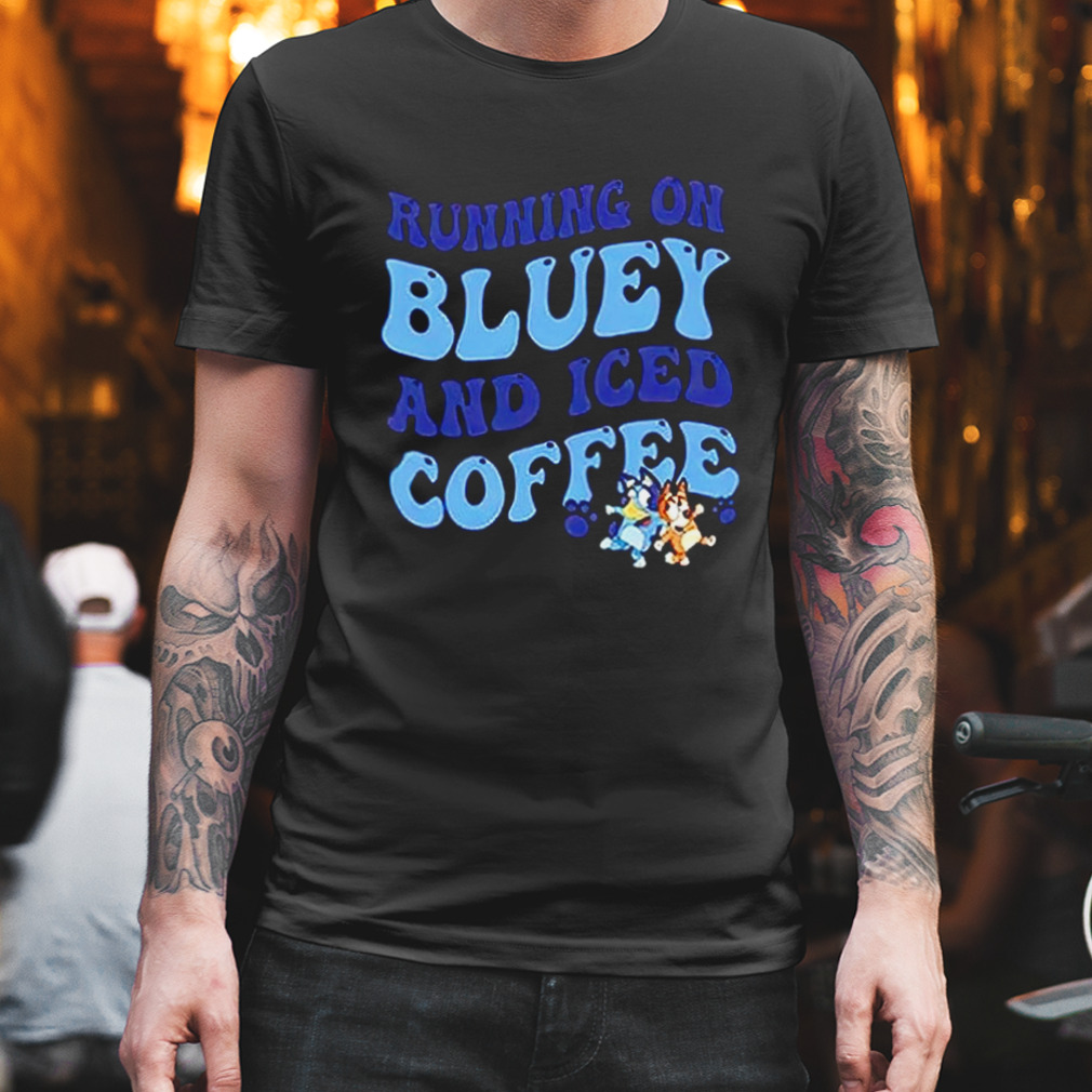 Running on Bluey and iced coffee shirt, hoodie, sweater and long sleeve