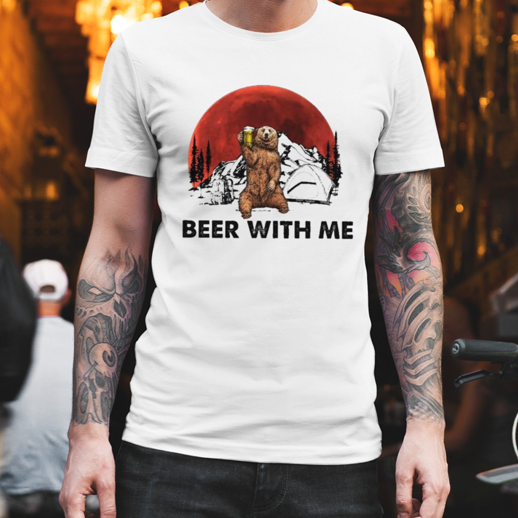 Bear Beer with me shirt