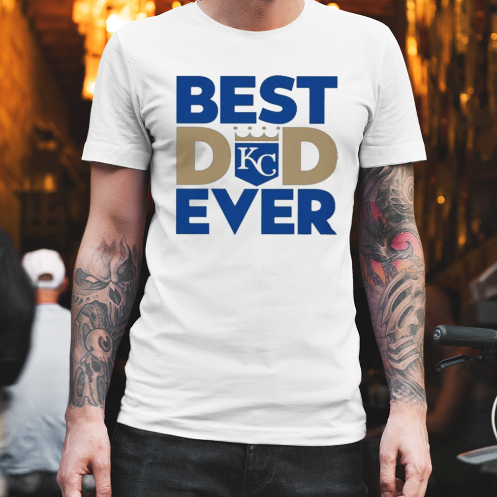 Best Dad Ever MLB Kansas City Royals Logo 2023 shirt